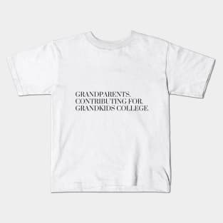 Grandparents contributing for grandkids college Kids T-Shirt